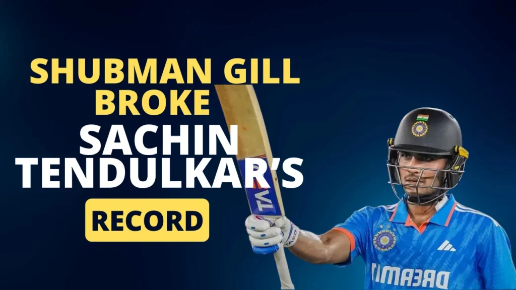 Shubman Gill Broke Sachin Tendulakar Record in ODI
