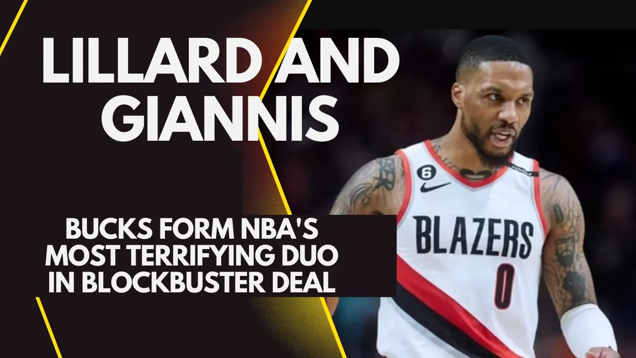 Lillard and Giannis Bucks Form NBA's Most Terrifying Duo in Blockbuster Deal
