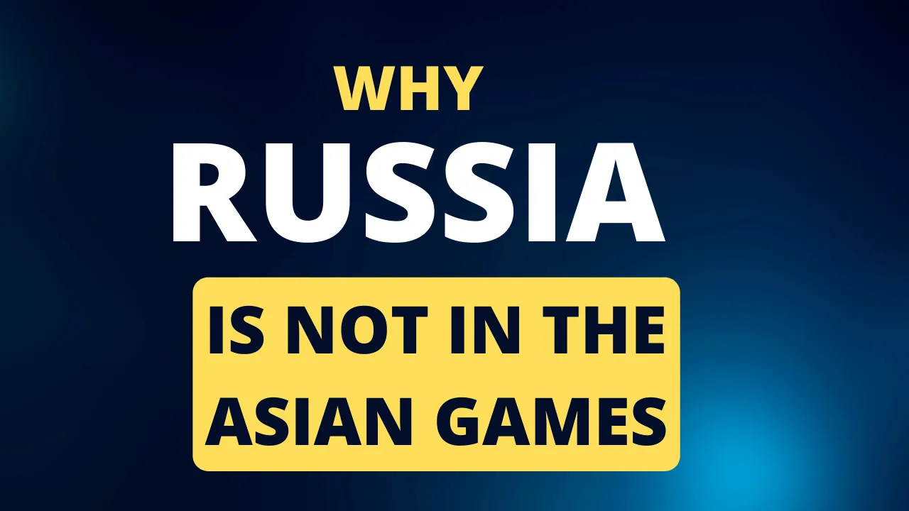 Why Russia Is Not in the Asian Games